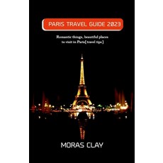 (英文圖書) Paris Travel Guide 2023: Romantic things beautiful places to visit in Paris[travel tips] 平裝版, Independently Published, 英文