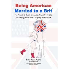 Being American Married to a Brit: An Amusing Guide for Anglo-American Couples Divided by a Common La... 平裝版, Createspace Independent Pub..., 英文