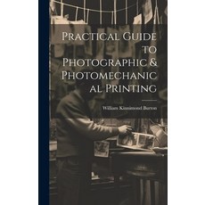 (英文圖書) Practical Guide to Photographic & Photomechanical Printing 精裝版, Legare Street Press, 英文