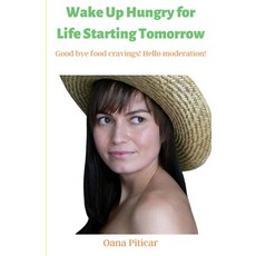 (英文圖書) Wake Up Hungry for Life Starting Tomorrow: Good bye food cravings! Hello moderation! 平裝版, Independently Published, 英文