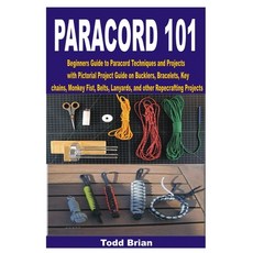 (英文圖書) Paracord 101: Beginners Guide to Paracord Techniques and Projects with Pictorial Project Guid... 平裝版, Independently Published, 英文