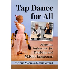 (英文圖書) Tap Dance for All: Adapting Instruction for Disability and Mobility Impairment 平裝版, McFarland & Company, 英文