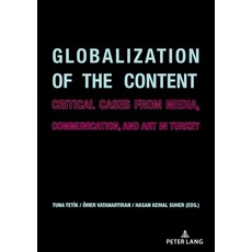 (英文圖書) Globalization of the Content; Critical Cases from Media Communication and Art in Turkey 平裝版, Peter Lang D, 英文