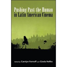 Pushing Past the Human in Latin American Cinema 精裝版, State University of New Yor..., 英語