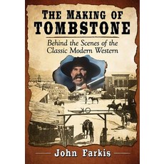 (英文圖書) Making of Tombstone: Behind the Scenes of the Classic Modern Western 平裝版, McFarland and Company, Inc., 英文