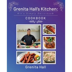 (英文圖書) Grenita Hall's Kitchen: It's Simply Delicious Cookbook 平裝版, Story Corner Publishing LLC, 英文