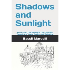 (英文圖書) Shadows and Sunlight: Book One: The Pioneers The Complex Tapestry of Jews Arab... 平裝版, Independently Published, 英文
