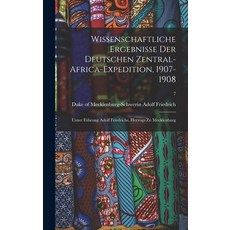 (英文書) Wissenschaftliche Ergebnisse Der Deutschen Zentral-Africa-Expedition 1907-1908： Unter Führun... 精裝版, Legare Street Press, 英文