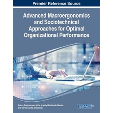 Advanced Macroergonomics and Sociotechnical Approaches for Optimal Organizational Performance 平裝版, Business Science Reference, 英語