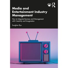 (英文圖書) Media and Entertainment Industry Management: How to Integrate Business and Management with Cr... 平裝版, Routledge, 英文
