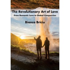 (英文圖書) The Revolutionary Art of Love: From Romantic Love to Global Compassion 精裝版, Academica Press, 英文