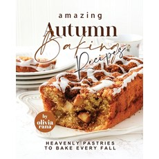 (英文圖書) Amazing Autumn Baking Recipes: Heavenly Pastries to Bake Every Fall 平裝版, Independently Published, 英文