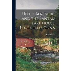 (英文圖書) Hotel Berkshire and the Bantam Lake House Litchfield Conn 平裝版, Legare Street Press, 英文