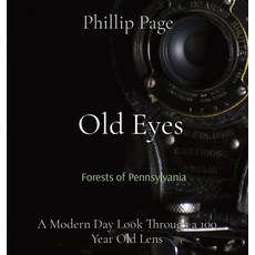 (英文圖書) Old Eyes: A Modern Day Look Through a 100 Year Old Lens 精裝版, Phillip Page, 英文