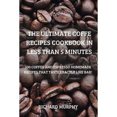 (英文圖書) The Ultimate Coffe Recipes Cookbook in Less Than 5 Minutes 平裝版, Richard Murphy, 英文