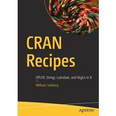 Cran Recipes: Dplyr Stringr Lubridate and Regex in R 平裝版, Apress, 英文