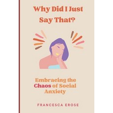 (英文圖書) Why Did I Just Say That?: Embracing the Chaos of Social Anxiety 平裝版, Independently Published, 英文