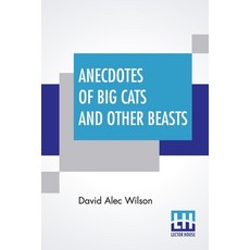 Anecdotes Of Big Cats And Other Beasts 平裝版, Lector House, 英文