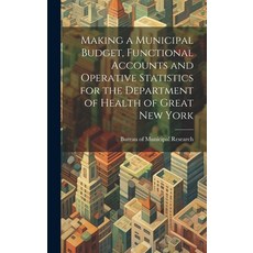 (英文圖書) Making a Municipal Budget Functional Accounts and Operative Statistics for the Department of... 精裝版, Legare Street Press, 英文