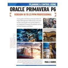 (英文圖書) Planning and Control Using Oracle Primavera P6 Versions 18 to 23 PPM Professional 平裝版, Eastwood Harris Pty Ltd, 英文