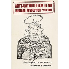 (英文圖書) Anti-Catholicism in the Mexican Revolution 1913-1940 精裝版, University of New Mexico Press, 英文