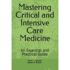 (英文圖書) Mastering Critical and Intensive Care Medicine: An Essential and Practical Guide 平裝版, Independently Published, 英文