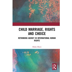(英文圖書) Child Marriage Rights and Choice: Rethinking Agency in International Human Rights 精裝版, Routledge, 英文