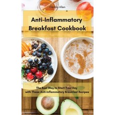 Anti-Inflammatory Breakfast Cookbook: The Best Way to Start Your Day with These Anti-Inflammatory Br... 精裝版, Camila Allen, 英文