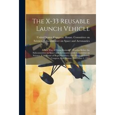 (英文圖書) The X-33 Reusable Launch Vehicle: A new way of Doing Business?: Hearing Before the Subcommitt... 平裝版, Legare Street Press, 英文