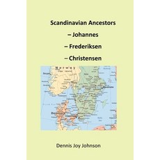 Scandinavian Ancestors - Johannes Frederiksen Christensen: Late European migration surge to the U.S. 平裝版, Createspace Independent Pub..., 英文
