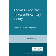 (英文圖書) Thomas Hood and Nineteenth-Century Poetry: Work Play and Politics 精裝版, Manchester University Press, 英文