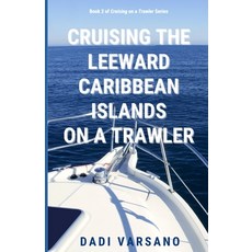 (英文圖書) Cruising the Leeward Caribbean Island on a Trawler 平裝版, Independently Published, 英文
