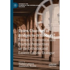 (英文圖書) Stolen Churches or Bridges to Orthodoxy?: Volume 2: Ecumenical and Practical Perspectives on ... 平裝版, Palgrave MacMillan, 英文