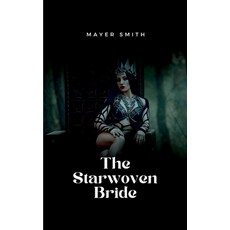 (英文圖書) The Starwoven Bride 平裝版, Mayer Smith, 英文