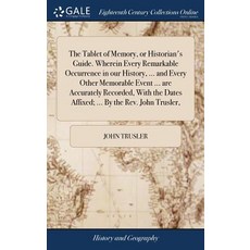 (英文圖書) The Tablet of Memory or Historian's Guide. Wherein Every Remarkable Occurrence in our Histor... 精裝版, Gale Ecco, Print Editions, 英文