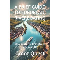 (英文圖書) A Brief Guide to European Riverboating: What you need to KNOW so you can GO! 平裝版, Independently Published, 英文