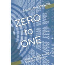 ZERO to ONE: Making Our Way Toward a Conscious Civilization 平裝版, Independently Published, 英文