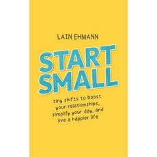 (英文圖書) Start Small: Tiny Shifts to Boost Your Relationships Simplify Your Day and Live a Happier Life 平裝版, Niche Pressworks, 英文