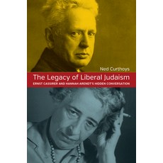 The Legacy of Liberal Judaism: Ernst Cassirer and Hannah Arendt's Hidden Conversation 精裝版, Berghahn Books, 英文