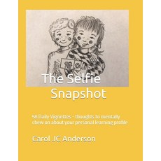 The Selfie Snapshot: 58 Daily Vignettes - thoughts to mentally chew on about your personal learning ... 平裝版, Independently Published, 英文