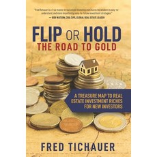 (英文圖書) Flip or Hold -- The Road to Gold: A Treasure Map to Real Estate Investment Riches for New Inv... 平裝版, Ftcw PC, 英文