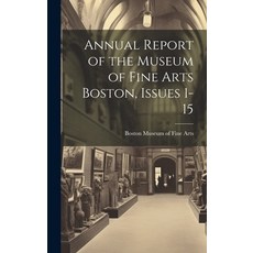 (英文圖書) Annual Report of the Museum of Fine Arts Boston Issues 1-15 精裝版, Legare Street Press, 英文
