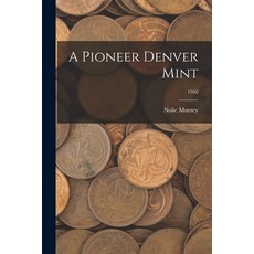 (英文圖書) A Pioneer Denver Mint; 1950 平裝版, Hassell Street Press, 英文