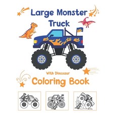 Large Monster Truck With Dinosaur Coloring Book: For Boys and Girls Who Really Love Monster Trucks A... 平裝版, Independently Published, 英文