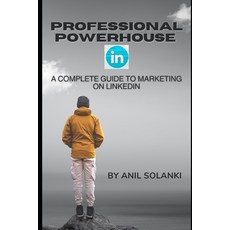 (英文圖書) Professional Powerhouse: A Complete Guide to Marketing on LinkedIn 平裝版, Independently Published, 英文