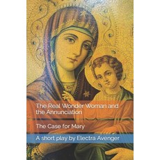 (英文圖書) The Real Wonder Woman and the Annunciation: The Case for Mary 平裝版, Independently Published, 英文