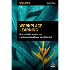 Workplace Learning:How to Build a Culture of Continuous Employee Development, Kogan Page, Limited, 英文, 平裝版