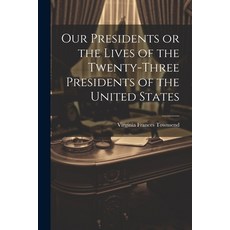 (英文圖書)Our Presidents or the Lives of the Twenty-Three Presidents of the United States 平裝版, Legare Street Press, 英文