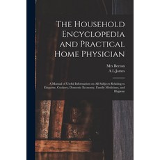 (英文圖書) The Household Encyclopedia and Practical Home Physician: a Manual of Useful Information on Al... 平裝版, Legare Street Press, 英文