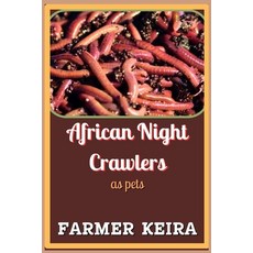 (英文圖書) African Night Crawler as Pet: A Complete Guide to Caring Breeding and Compost... 平裝版, Independently Published, 英文